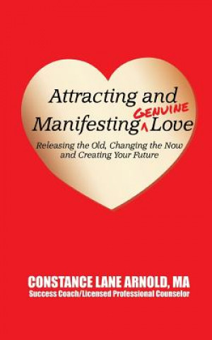 Carte Attracting and Manifesting Genuine Love Constance Lane Arnold M a