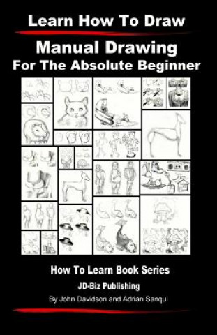 Kniha Learn to Draw - Manual Drawing - for the Absolute Beginner John Davidson