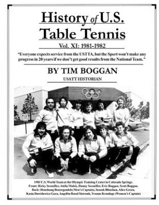 Книга History of U.S. Table Tennis Volume 11 Tim Boggan
