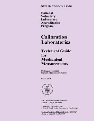 Könyv Nist Handbook 150-2g: National Voluntary Laboratory Accreditation Program, Calibration Laboratories Technical Guide for Mechanical Measureme U S Department of Commerce