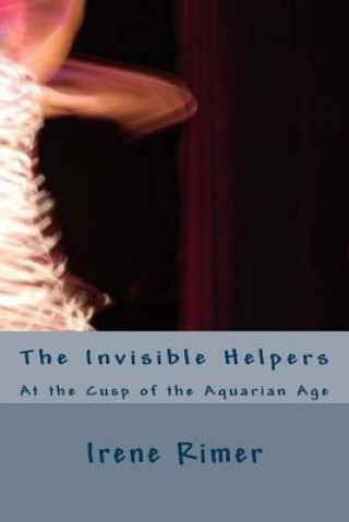 Kniha The Invisible Helpers: At the Cusp of the Aquarian Age Irene Rimer