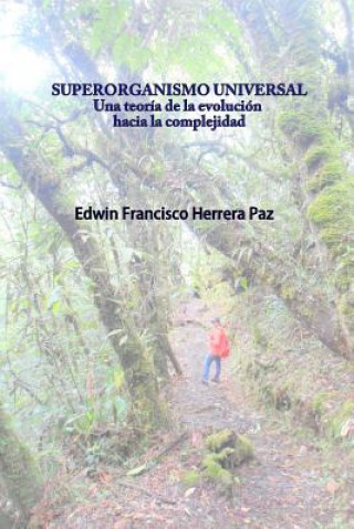 Книга Superorganismo Universal: Una Teoría de la Evolución Hacia la Complejidad Dr Edwin-Francisco Herrera-Paz MD