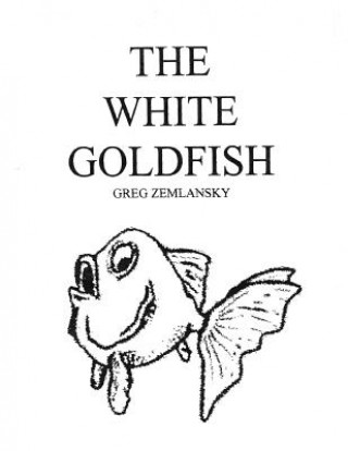 Kniha The White Goldfish Greg Zemlansky