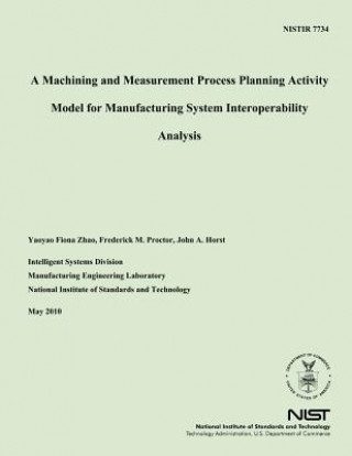 Carte A Machining and Measurement Process Planning Activity Model for Manufacturing System Interoperability Analysis U S Department of Commerce