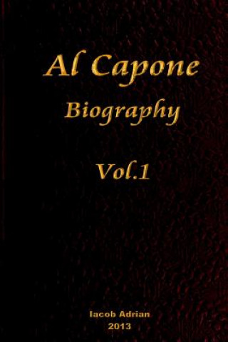 Carte Al Capone Biography Vol.1 Iacob Adrian