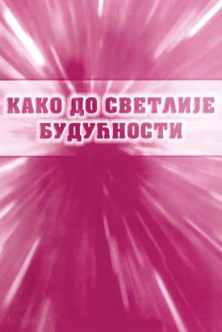 Kniha Kako Do Svetlije Buducnosti Zivko Markovic