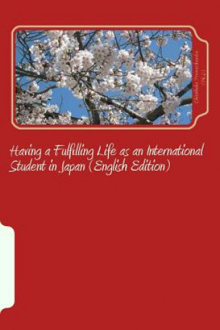 Книга Having a Fulfilling Life as an International Student in Japan (English Edition) Dr Chinthaka Premachandra