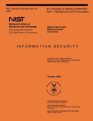 Könyv NIST Special Publication 800-103: An Ontology of Identity Credentials Part 1: Background and Formulation U S Department of Commerce