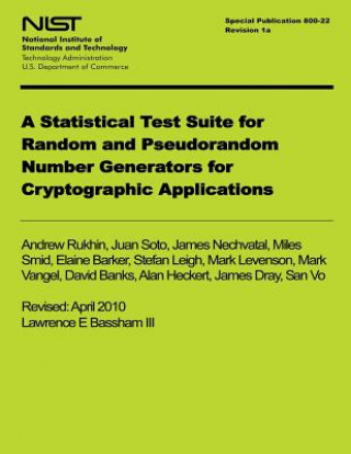 Kniha NIST Special Publication 800-122 Revision 1a: A Statistical Test Suite for Random and Pseudorandom Number Generators for Cyrptographic Applications U S Department of Commerce