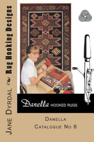 Carte Rug Hooking Designs: Danella Catalogue No 6 Jane Dyrdal