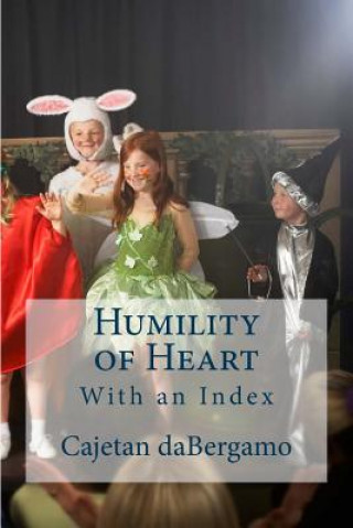 Kniha Humility of Heart: With an Index Fr Cajetan Mary Dabergamo