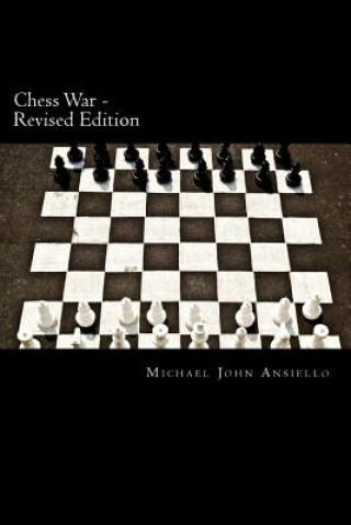 Książka Chess War - Revised Edition: Military Diplomacy and Military Action Michael John Ansiello