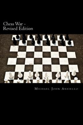 Kniha Chess War - Revised Edition: Military Diplomacy and Military Action Michael John Ansiello