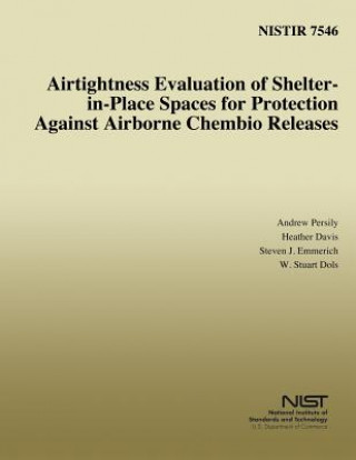 Buch Airtightness Evaluation of Shelter-in-Place Spaces for Protection Against Airborne Chembio Releases Andrew K Persily