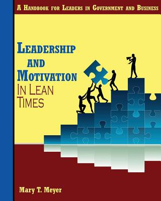 Buch Leadership and Motivation in Lean Times: A Handbook for Leaders in Government and Business Mary T Meyer