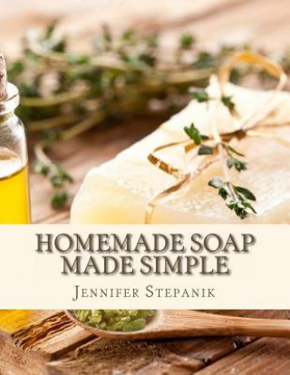 Kniha Homemade Soap Made Simple Jennifer Stepanik