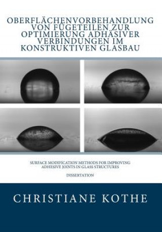 Kniha Oberflächenvorbehandlung von Fügeteilen zur Optimierung adhäsiver Verbindungen im Konstruktiven Glasbau Christiane Kothe