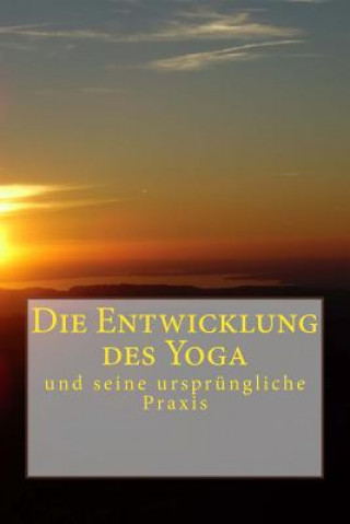 Книга Die Entwicklung des Yoga: und seine ursprüngliche Praxis Clemens Knospe