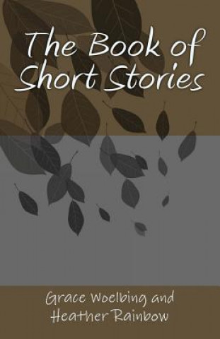 Carte The Book of Short Stories Grace E Woelbing