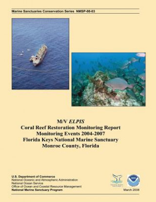 Carte M/V Elpis Coral Reef Restoration Monitoring Report, Monitoring Events 2004-2007 J Harold Hudson