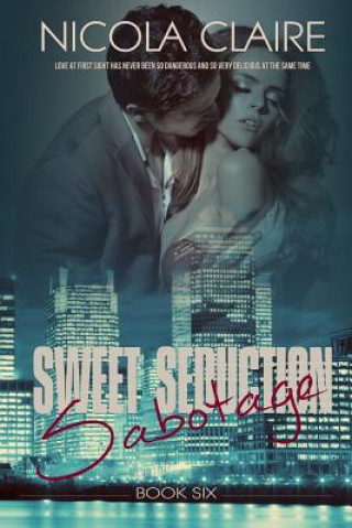 Kniha Sweet Seduction Sabotage (Sweet Seduction, Book 6) Nicola Claire