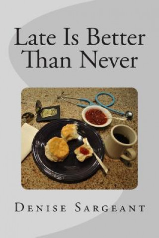 Libro Late Is Better Than Never Denise Sargeant