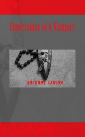 Könyv Confessions of A Vampire Anthony Labson