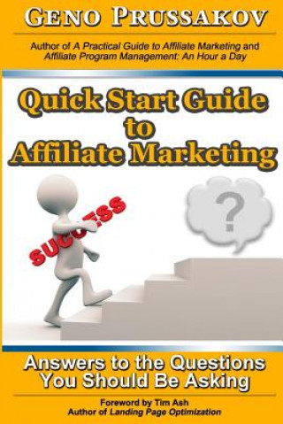 Kniha Quick Start Guide to Affiliate Marketing: Answers to the Questions You Should Be Asking Evgenii Prussakov