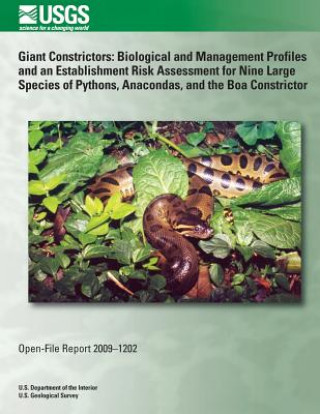 Carte Giant Constrictors: Biological and Management Profiles and an Establishment Risk Assessment for Nine Large Species of Pythons, Anacondas, U S Department of the Interior