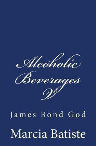 Książka Alcoholic Beverages V: James Bond God Marcia Batiste Smith Wilson