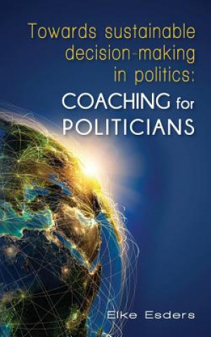 Kniha Towards sustainable decision-making in politics: Coaching for politicians Elke Esders