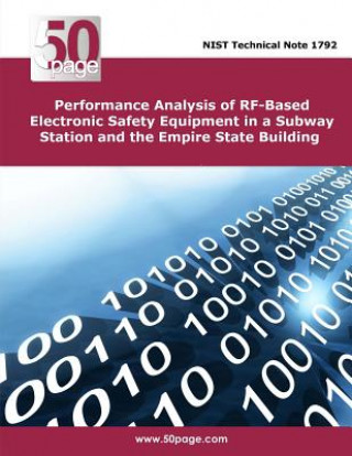 Kniha Performance Analysis of RF-Based Electronic Safety Equipment in a Subway Station and the Empire State Building Nist