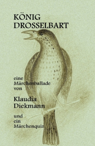 Knjiga Koenig Drosselbart: eine Maerchenballade Klaudia Diekmann