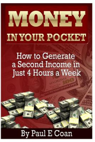 Buch Money In Your Pocket: How to Generate a Second Income in Just 4 Hours a Week Paul Coan