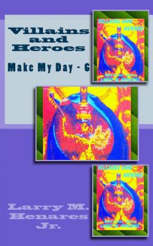 Kniha Villains and Heroes: Make My Day - 6 Larry M Henares Jr