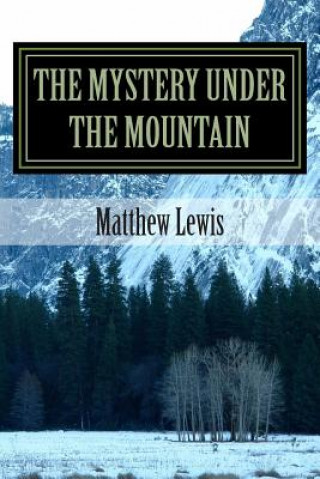 Buch The mystery under the mountain Matthew R Lewis