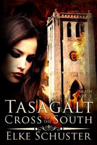 Kniha Arash Vol. 3: Tasagalt - Cross of the South Elke Schuster