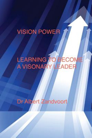 Carte Vision Power: Learning to Become a Visionary Leader Dr Albert Zandvoort