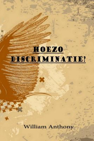 Kniha Hoezo Discriminatie? Julino Willem Anthony