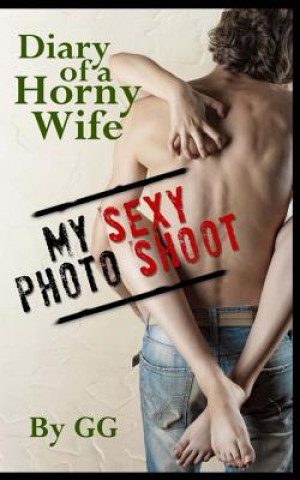 Könyv Diary of a Horny Wife: My Sexy Photo Shoot Gg