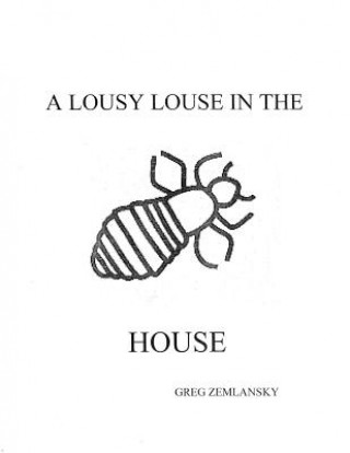 Carte A Lousy Louse In The House Greg Zemlansky