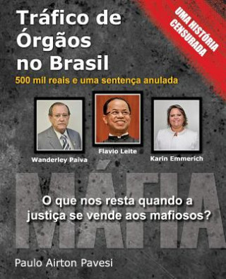 Книга Trafico de Orgaos no Brasil: 500 mil reais e uma sentenca anulada MR Paulo Airton Pavesi