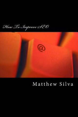 Buch How To Improve SEO: Search Engine Optimization Matthew Silva