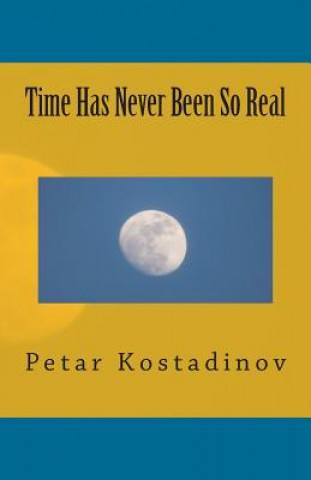 Könyv Time Has Never Been So Real Petar Kostadinov