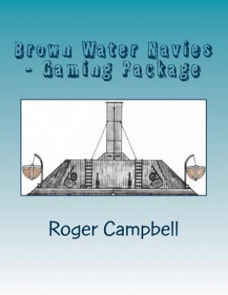 Könyv Brown Water Navies - Gaming Package Roger C Campbell