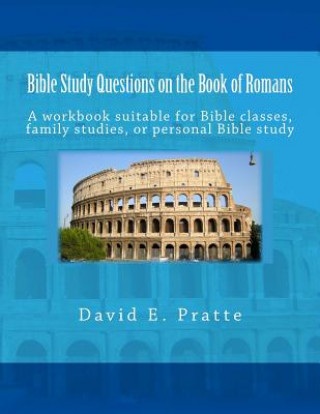 Könyv Bible Study Questions on the Book of Romans David E Pratte