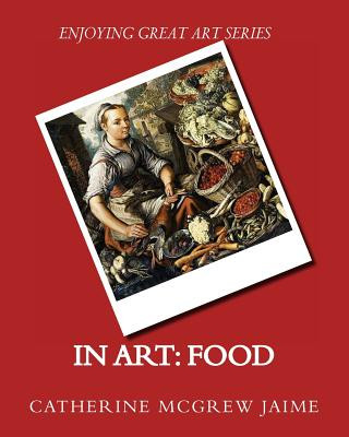 Könyv In Art: Food Mrs Catherine McGrew Jaime