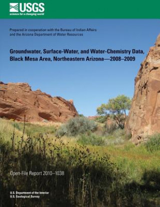 Książka Groundwater, Surface-Water, and Water-Chemistry Data, Black Mesa Area, Northeastern Arizona?2008?2009 U S Department of the Interior