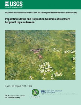 Könyv Population Status and Population Genetics of Northern Leopard Frogs in Arizona U S Department of the Interior
