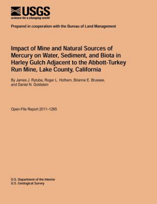 Kniha Impact of Mine and Natural Sources of Mercury on Water, Sediment, and Biota in Harley Gulch Adjacent to the Abbott-Turkey Run Mine, Lake County, Calif U S Department of the Interior